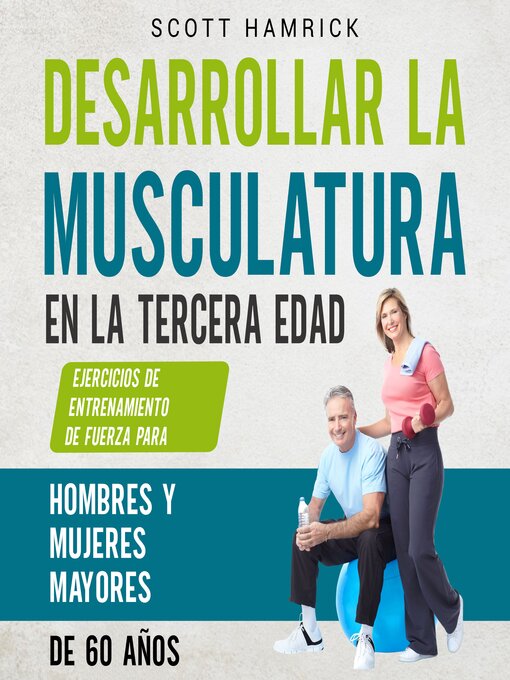 Title details for Desarrollar la musculatura en la tercera edad by Scott Hamrick - Available